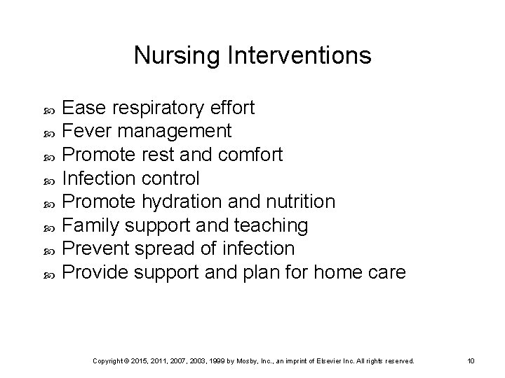 Nursing Interventions Ease respiratory effort Fever management Promote rest and comfort Infection control Promote