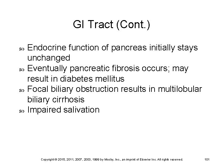 GI Tract (Cont. ) Endocrine function of pancreas initially stays unchanged Eventually pancreatic fibrosis