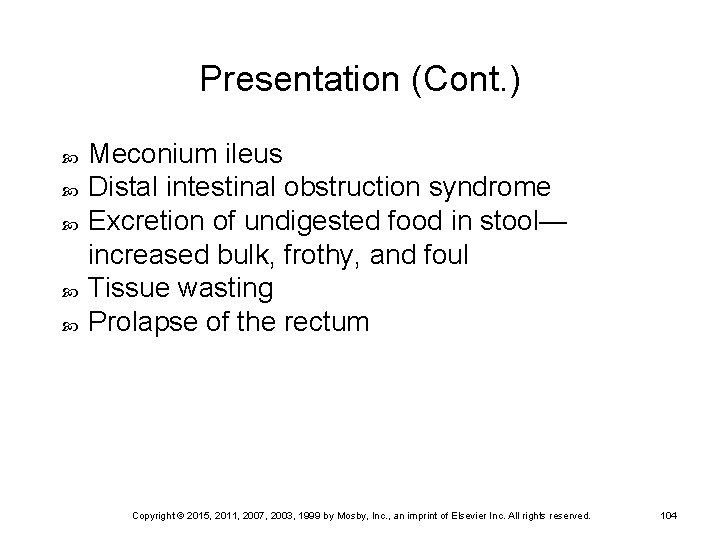 Presentation (Cont. ) Meconium ileus Distal intestinal obstruction syndrome Excretion of undigested food in