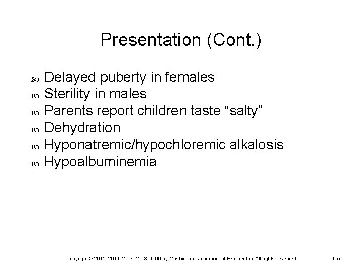 Presentation (Cont. ) Delayed puberty in females Sterility in males Parents report children taste