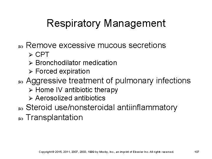 Respiratory Management Remove excessive mucous secretions Ø Ø Ø Aggressive treatment of pulmonary infections