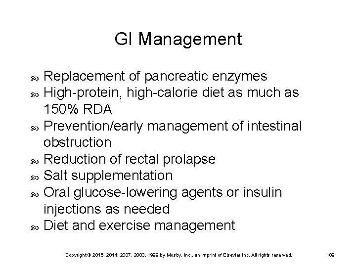 GI Management Replacement of pancreatic enzymes High-protein, high-calorie diet as much as 150% RDA