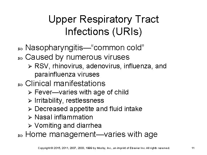 Upper Respiratory Tract Infections (URIs) Nasopharyngitis—“common cold” Caused by numerous viruses Ø Clinical manifestations