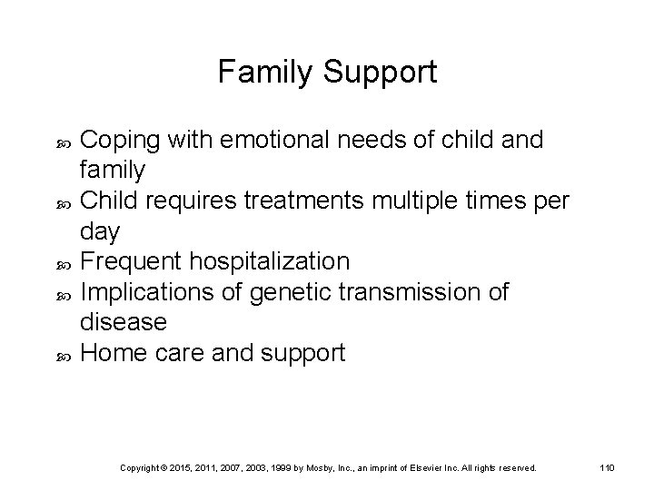 Family Support Coping with emotional needs of child and family Child requires treatments multiple