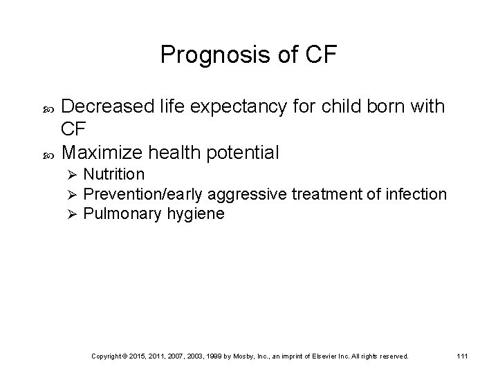 Prognosis of CF Decreased life expectancy for child born with CF Maximize health potential