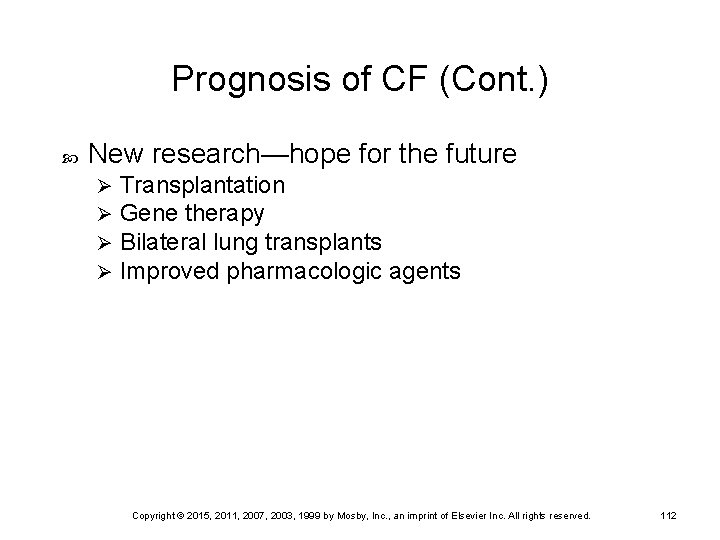 Prognosis of CF (Cont. ) New research—hope for the future Ø Ø Transplantation Gene