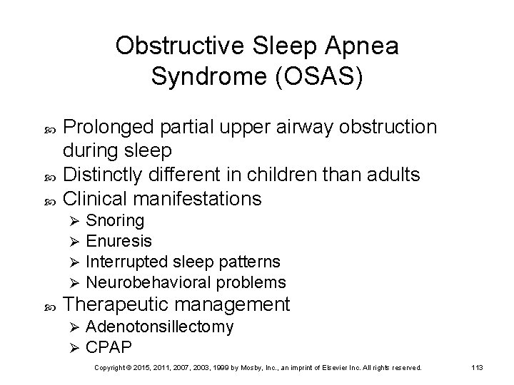 Obstructive Sleep Apnea Syndrome (OSAS) Prolonged partial upper airway obstruction during sleep Distinctly different