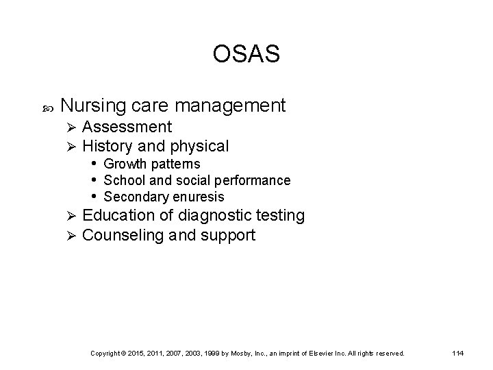 OSAS Nursing care management Assessment History and physical • Growth patterns • School and