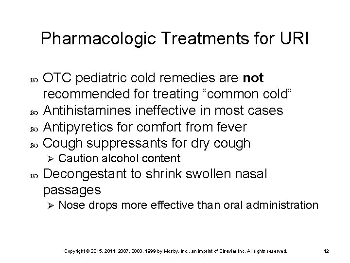 Pharmacologic Treatments for URI OTC pediatric cold remedies are not recommended for treating “common