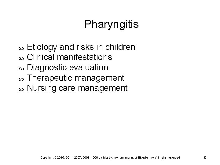 Pharyngitis Etiology and risks in children Clinical manifestations Diagnostic evaluation Therapeutic management Nursing care