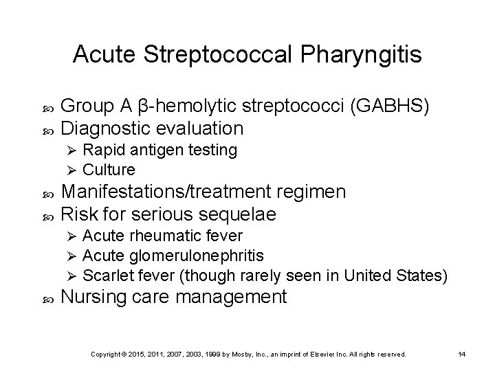 Acute Streptococcal Pharyngitis Group A β-hemolytic streptococci (GABHS) Diagnostic evaluation Ø Ø Manifestations/treatment regimen