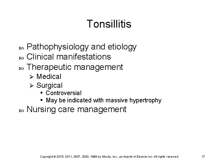 Tonsillitis Pathophysiology and etiology Clinical manifestations Therapeutic management Ø Ø Medical Surgical • Controversial