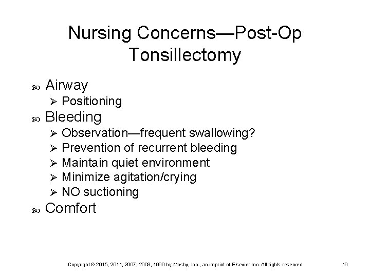 Nursing Concerns—Post-Op Tonsillectomy Airway Ø Bleeding Ø Ø Ø Positioning Observation—frequent swallowing? Prevention of