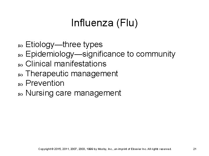 Influenza (Flu) Etiology—three types Epidemiology—significance to community Clinical manifestations Therapeutic management Prevention Nursing care