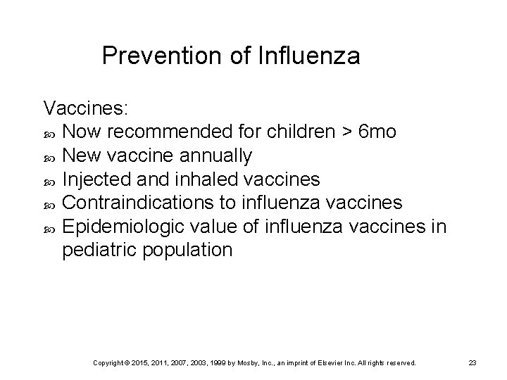 Prevention of Influenza Vaccines: Now recommended for children > 6 mo New vaccine annually