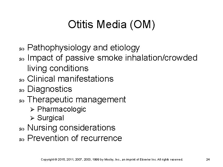 Otitis Media (OM) Pathophysiology and etiology Impact of passive smoke inhalation/crowded living conditions Clinical