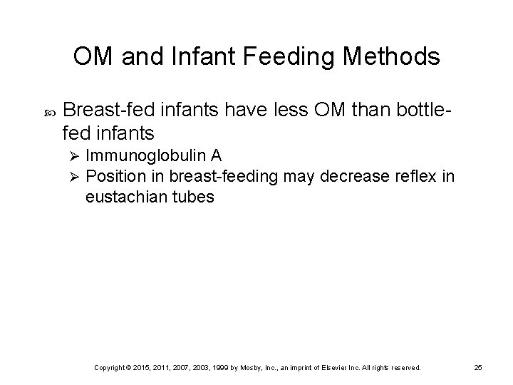 OM and Infant Feeding Methods Breast-fed infants have less OM than bottlefed infants Ø