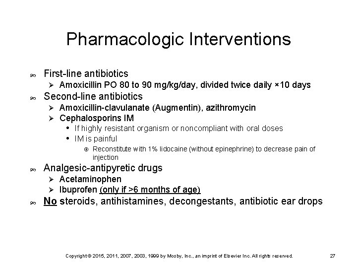 Pharmacologic Interventions First-line antibiotics Ø Amoxicillin PO 80 to 90 mg/kg/day, divided twice daily