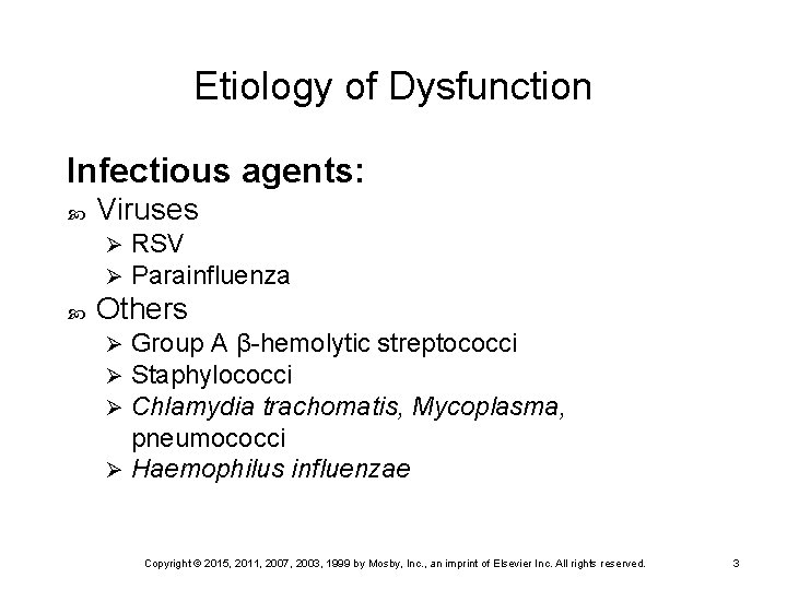 Etiology of Dysfunction Infectious agents: Viruses Ø Ø RSV Parainfluenza Others Group A β-hemolytic