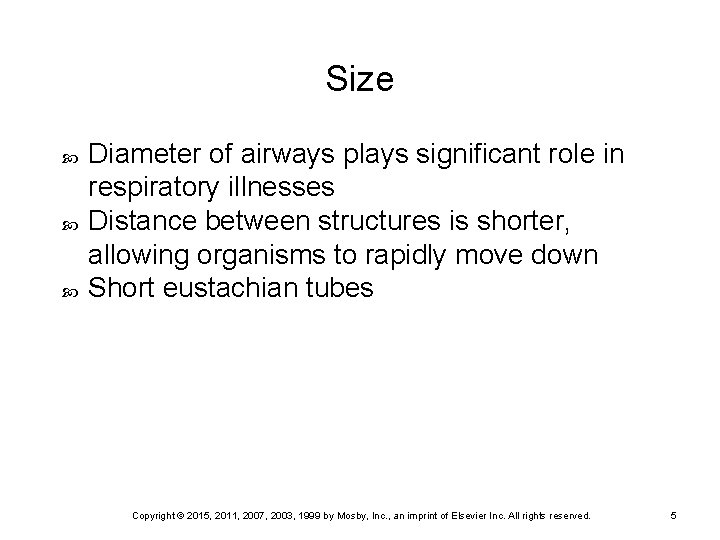 Size Diameter of airways plays significant role in respiratory illnesses Distance between structures is