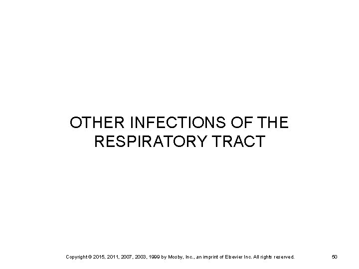 OTHER INFECTIONS OF THE RESPIRATORY TRACT Copyright © 2015, 2011, 2007, 2003, 1999 by