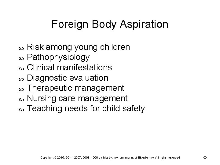 Foreign Body Aspiration Risk among young children Pathophysiology Clinical manifestations Diagnostic evaluation Therapeutic management