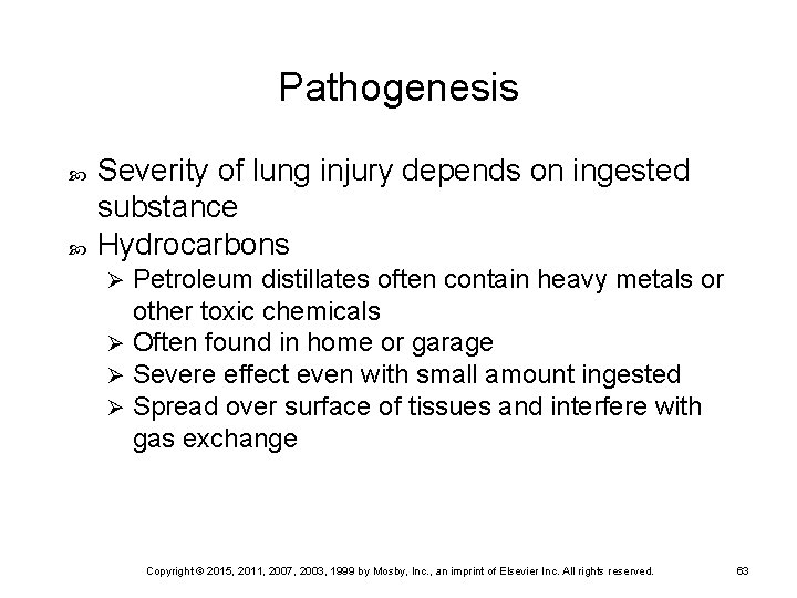 Pathogenesis Severity of lung injury depends on ingested substance Hydrocarbons Petroleum distillates often contain