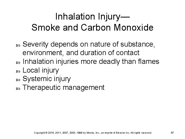 Inhalation Injury— Smoke and Carbon Monoxide Severity depends on nature of substance, environment, and