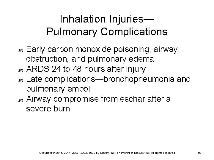 Inhalation Injuries— Pulmonary Complications Early carbon monoxide poisoning, airway obstruction, and pulmonary edema ARDS