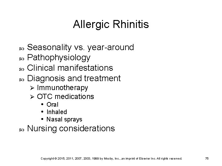 Allergic Rhinitis Seasonality vs. year-around Pathophysiology Clinical manifestations Diagnosis and treatment Ø Ø Immunotherapy