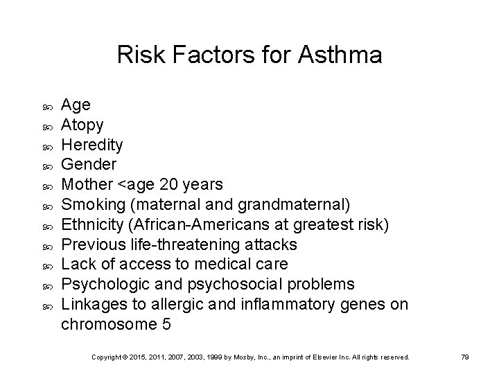 Risk Factors for Asthma Age Atopy Heredity Gender Mother <age 20 years Smoking (maternal