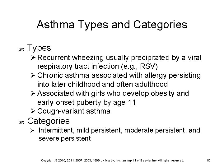 Asthma Types and Categories Types Ø Recurrent wheezing usually precipitated by a viral respiratory