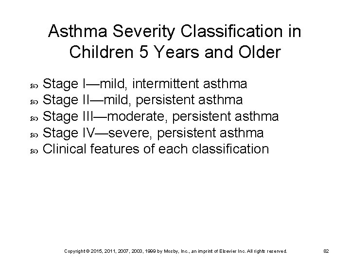 Asthma Severity Classification in Children 5 Years and Older Stage I—mild, intermittent asthma Stage