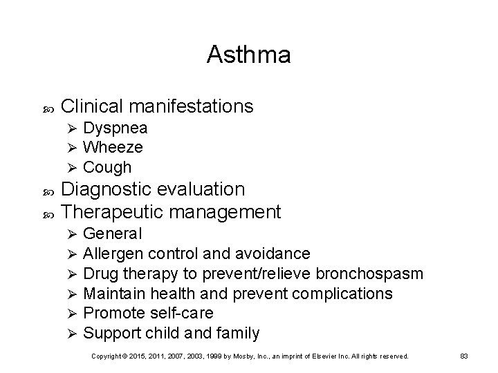 Asthma Clinical manifestations Ø Ø Ø Dyspnea Wheeze Cough Diagnostic evaluation Therapeutic management Ø
