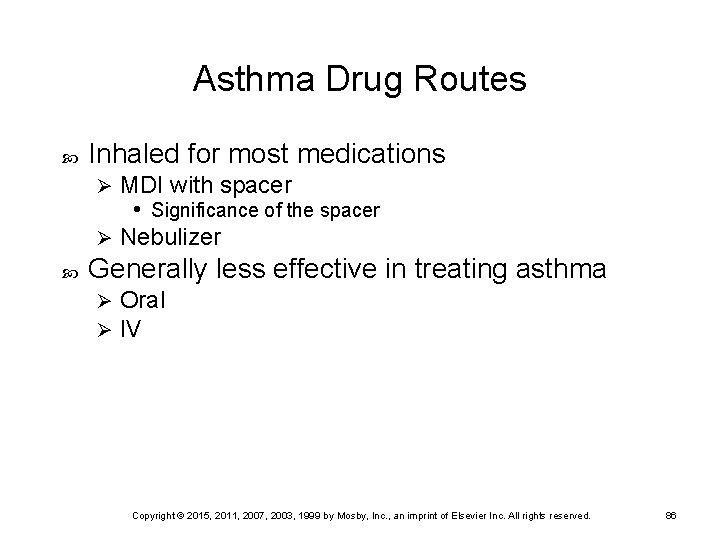 Asthma Drug Routes Inhaled for most medications MDI with spacer • Significance of the
