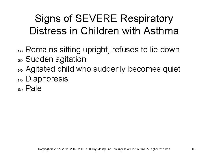 Signs of SEVERE Respiratory Distress in Children with Asthma Remains sitting upright, refuses to