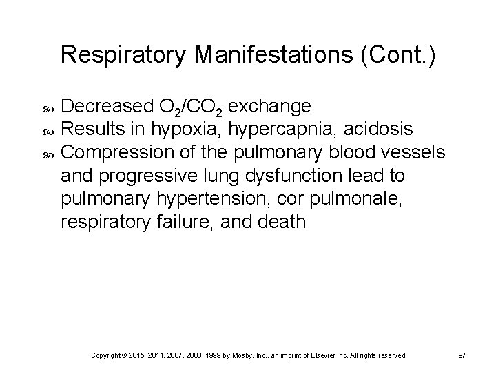 Respiratory Manifestations (Cont. ) Decreased O 2/CO 2 exchange Results in hypoxia, hypercapnia, acidosis
