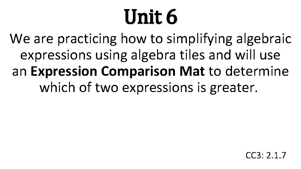 Unit 6 We are practicing how to simplifying algebraic expressions using algebra tiles and