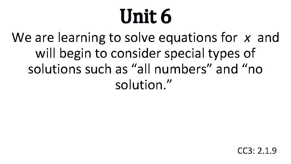 Unit 6 We are learning to solve equations for x and will begin to