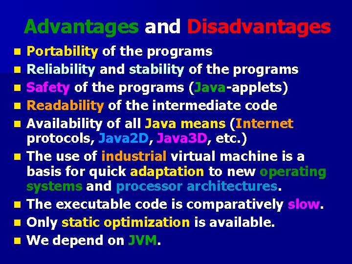 Advantages and Disadvantages n n n n n Portability of the programs Reliability and