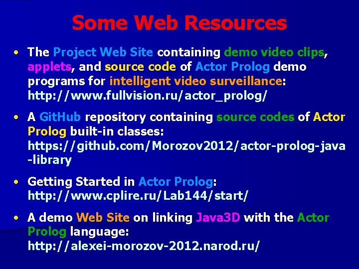 Some Web Resources • The Project Web Site containing demo video clips, applets, and