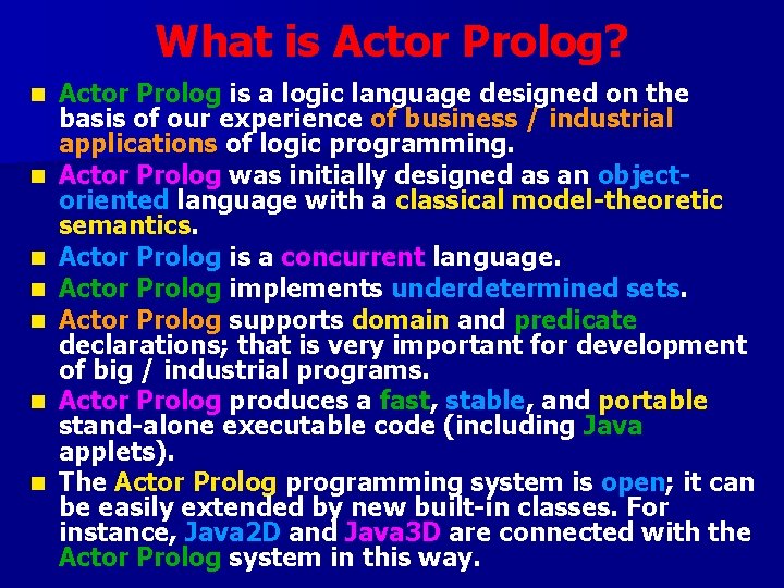 What is Actor Prolog? n n n n Actor Prolog is a logic language