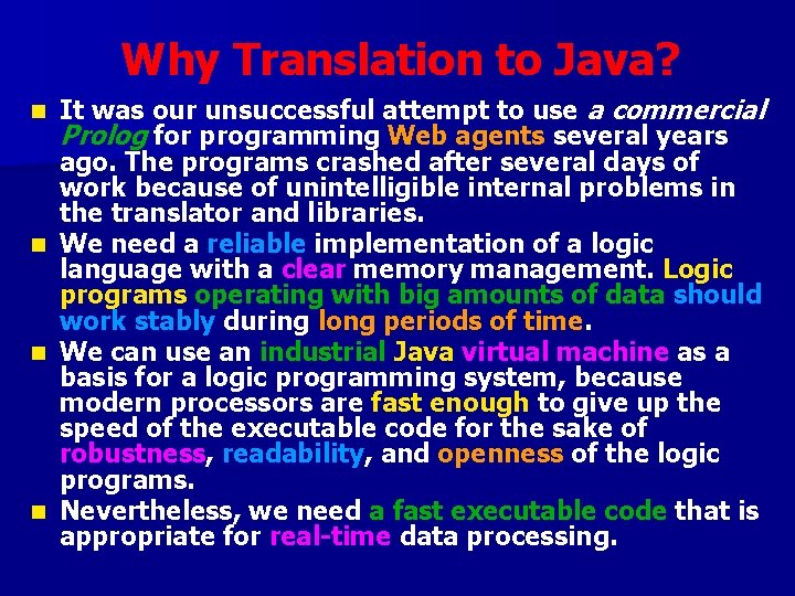 Why Translation to Java? n n It was our unsuccessful attempt to use a