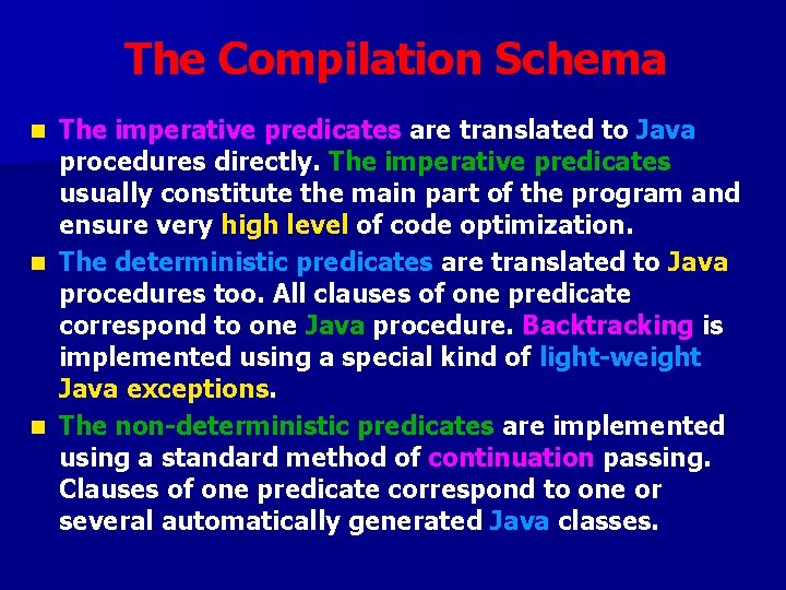 The Compilation Schema The imperative predicates are translated to Java procedures directly. The imperative