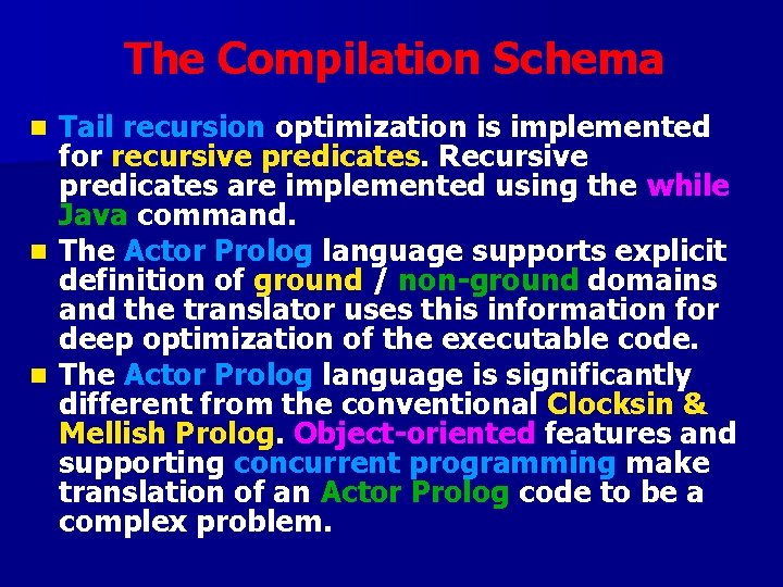 The Compilation Schema Tail recursion optimization is implemented for recursive predicates. Recursive predicates are