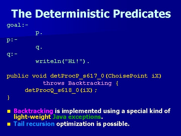 The Deterministic Predicates goal: p. p: q. q: writeln("Hi!"). public void det. Proc. P_s