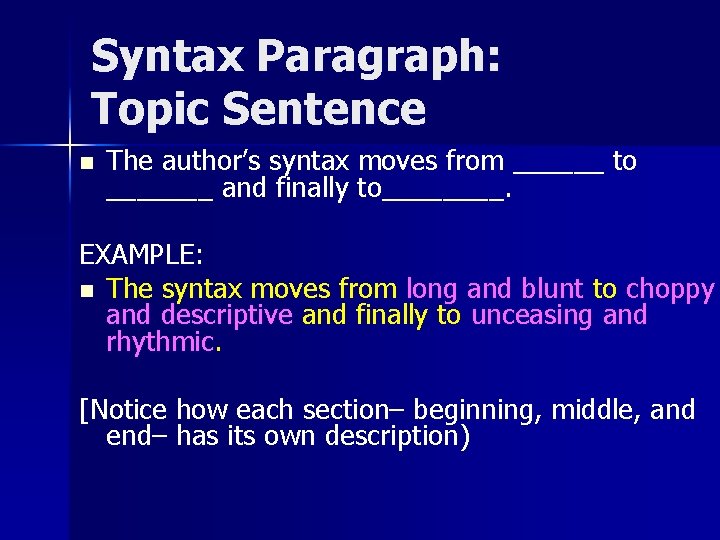 Syntax Paragraph: Topic Sentence n The author’s syntax moves from ______ to _______ and