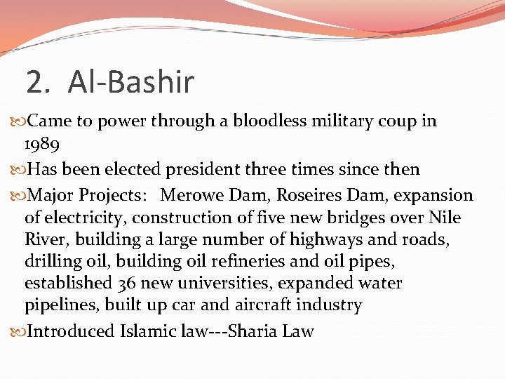 2. Al-Bashir Came to power through a bloodless military coup in 1989 Has been