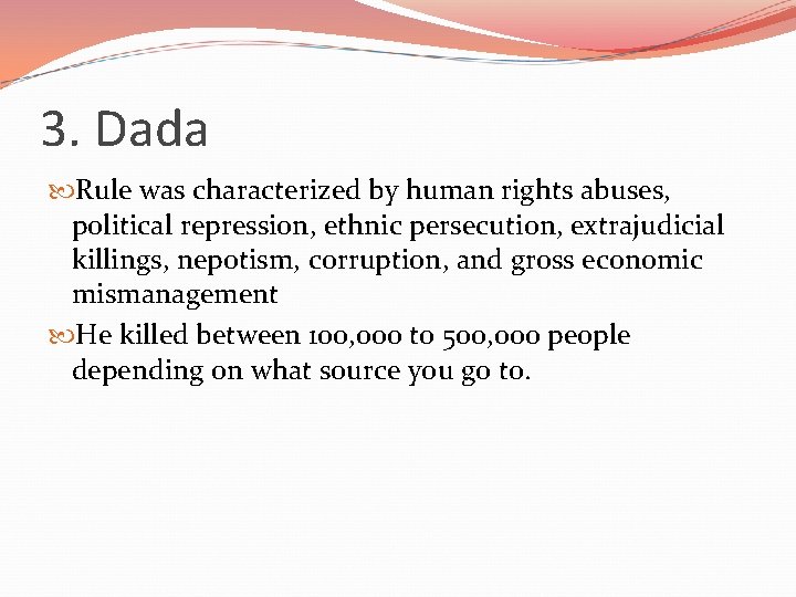 3. Dada Rule was characterized by human rights abuses, political repression, ethnic persecution, extrajudicial