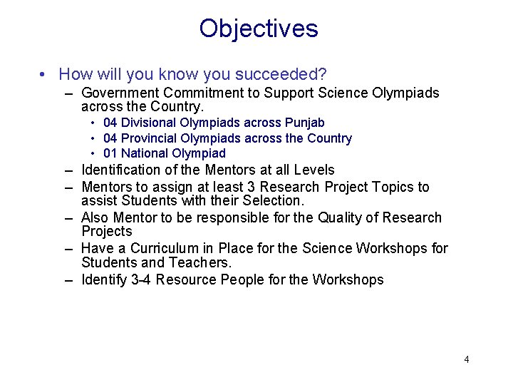 Objectives • How will you know you succeeded? – Government Commitment to Support Science